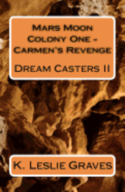K. Leslie Graves - Mars Moon Colony One - Carmen's Revenge: Dream Casters II, Häftad