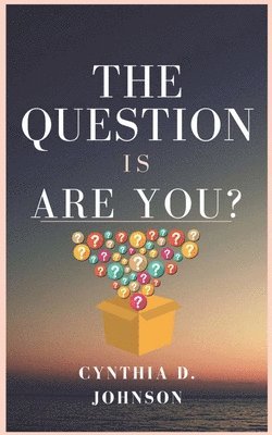 The Question Is Are You? 1