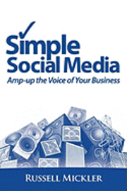 bokomslag Simple Social Media: Amp-Up the Voice of Your Business