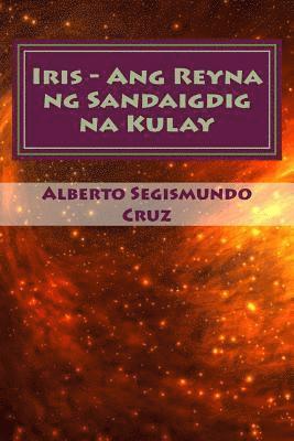 bokomslag Iris - Ang Reyna Ng Sandaigdig Na Kulay: MGA Piling Maiikling Kuwento