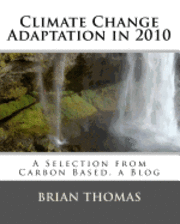 Brian Thomas - Climate Change Adaptation in 2010: A Selection from Carbon Based, a Blog, Häftad