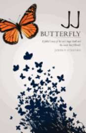 bokomslag JJ Butterfly: A father's story of his son's tragic death and the events that followed.