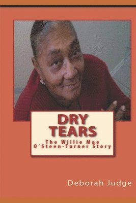 bokomslag Dry Tears: The Willie Mae Osteen-Turner Story