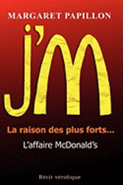 bokomslag J'M, la raison des plus forts... l'affaire McDonald's