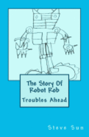 bokomslag The Story Of Robot Rob: Troubles Ahead