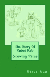 The Story Of Robot Rob: Growing Pains 1