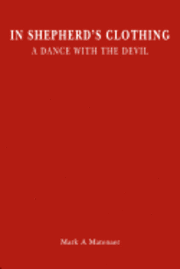 Mark A. Matenaer - In Shepherd's Clothing: A Dance With the Devil, Häftad