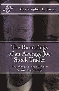 The Ramblings of an Average Joe Stock Trader: The things I wish I knew in the beginning! 1