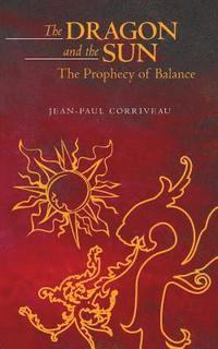 bokomslag The Dragon and the Sun: The Prophecy of Balance: Second Edition