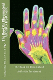 bokomslag The Book On Rheumatoid Arthritis Treatment