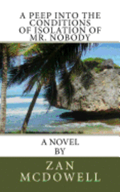 Zan McDowell - A Peep Into The Conditions of Isolation of Mr. Nobody, Häftad