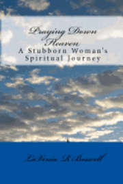 bokomslag Praying Down Heaven: A Stubborn Woman's Spiritual Journey