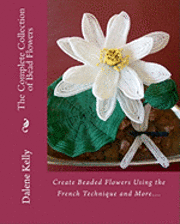 The Complete Collection of Bead Flowers 1