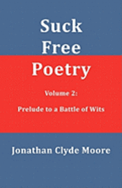 bokomslag Suck Free Poetry Volume 2: Prelude to a Battle of Wits