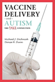 bokomslag Vaccine Delivery and Autism (The Latex Connection)