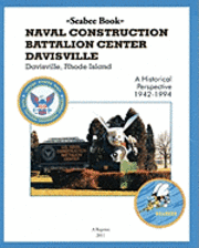 bokomslag Seabee Book NAVAL CONSTRUCTION BATTALION CENTER DAVISVILLE, Davisville, Rhode Island a Historical Perspective 1942-1994