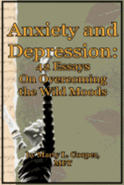 bokomslag Anxiety and Depression: 42 Essays on Overcoming the Wild Moods