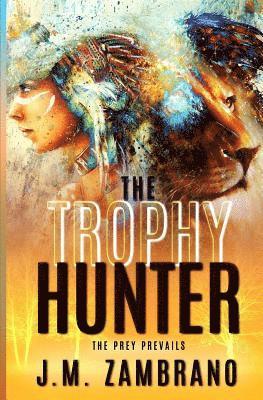 bokomslag The Trophy Hunter: When Big Game Isn't a Big Enough Thrill...