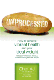 bokomslag Unprocessed: How to achieve vibrant health and your ideal weight.