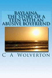 C. A. Wolverton - Raylaina: the story of a teen with an abusive boyfriend, Häftad