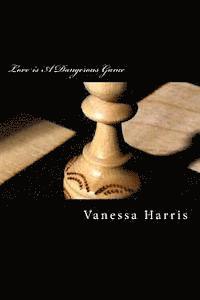 Vanessa M. Harris - Love is A Dangerous Game, Häftad