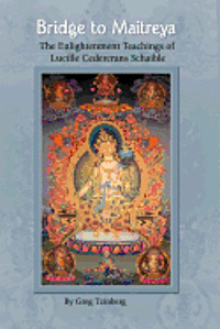 bokomslag Bridge to Maitreya: The Enlightenment Teachings of Lucille Cedercrans Schaible