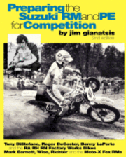 Preparing the Suzuki RM and PE for Competition: Tony DiStefano, Roger DeCoster, Danny LaPorte and the RA RH RN Suzuki Factory Works Bikes - Mark Barne 1