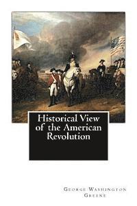 bokomslag Historical View of the American Revolution