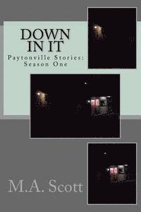 M. a. Scott - Down In It: Paytonville Stories: Season One, Häftad