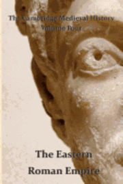 bokomslag The Cambridge Medieval History vol 4 - The Eastern Roman Empire