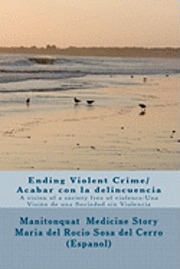 bokomslag Ending Violent Crime/ Acabar con la delincuencia: A vision of a society free of violence/ Una Visión de una Sociedad sin Violencia