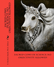 bokomslag Sacred Cows In Science: No Objectivity Allowed