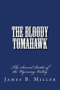 bokomslag The Bloody Tomahawk: The Second Battle of Wyoming