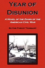 Blythe Forcey Toussaint - Year of Disunion: A Novel of the Dawn of the American Civil War, Häftad