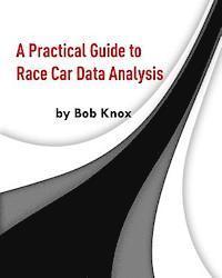 bokomslag A Practical Guide to Race Car Data Analysis