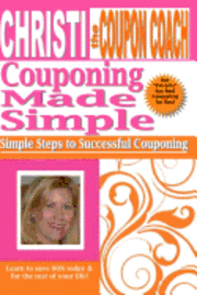 bokomslag Christi the Coupon Coach - Couponing Made Simple: Simple Steps to Successful Couponing