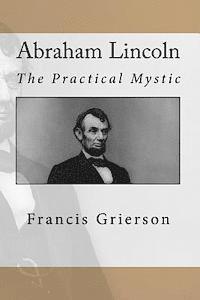 Abraham Lincoln: The Practical Mystic