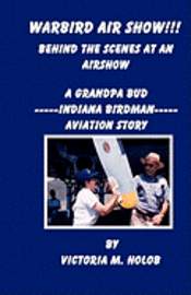 bokomslag Warbird Air Show!!!, Behind the Scenes at an Air Show: A Grandpa Bud----Indiana Birdman----Aviation Story
