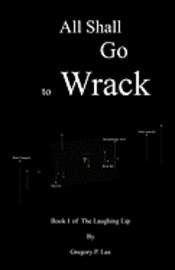 bokomslag All Shall Go to Wrack: Book 1 of The Laughing Lip