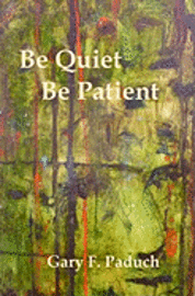 bokomslag Be Quiet - Be Patient