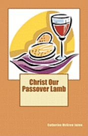Catherine McGrew Jaime - Christ Our Passover Lamb, Häftad