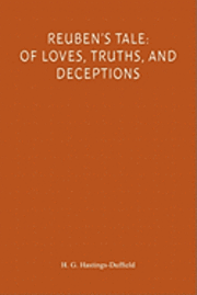 bokomslag Reuben's Tale: Of Loves, Truths, and Deceptions: Of Loves, Truths, and Deceptions