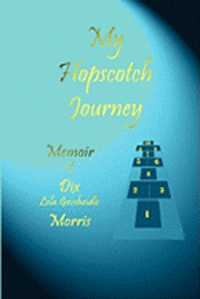 bokomslag My Hopscotch Journey - Memoir of Dix Lela Gescheidle Morris