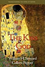 bokomslag The Kiss of God: Rediscovering the Song of Songs