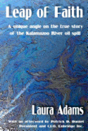 bokomslag Leap of Faith: A unique angle on the true story of the Kalamazoo River oil spill