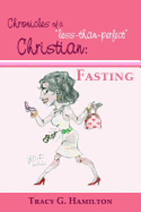 bokomslag Chronicles of a "less-than-perfect" Christian: Fasting