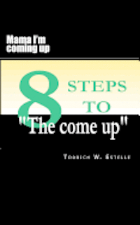 bokomslag Mama I'm coming up: 8 steps to The Come Up