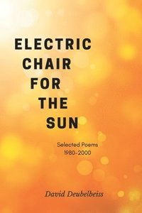 bokomslag Electric Chair for the Sun: Collected Poems 1980 - 2010