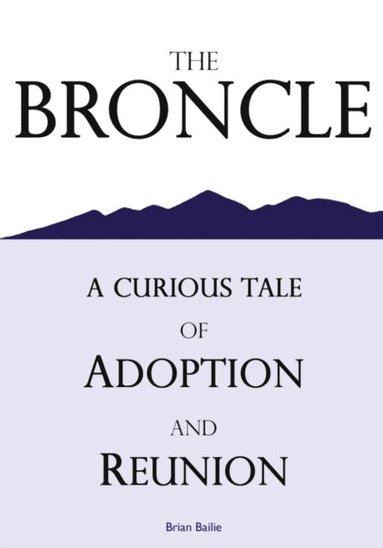 bokomslag The Broncle: A Curious Tale of Adoption and Reunion