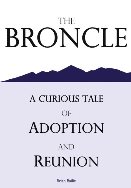 The Broncle: A Curious Tale of Adoption and Reunion 1